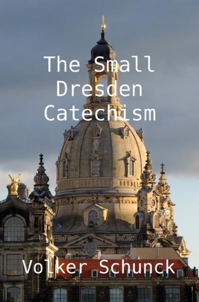 The Small Dresden Catechism, Taschenbuch von Volker Schunck, Epubli, 9783745034875