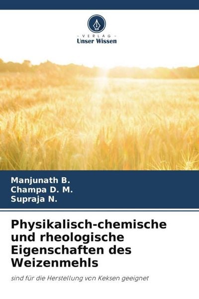 Produktbild: Physikalisch-chemische und rheologische Eigenschaften des Weizenmehls