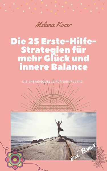 Produktbild: Die 25 Erste-Hilfe-Strategien f&uuml;r mehr Gl&uuml;ck und innere Balance