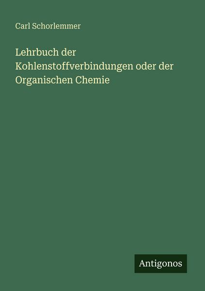 Produktbild: Lehrbuch der Kohlenstoffverbindungen oder der Organischen Chemie