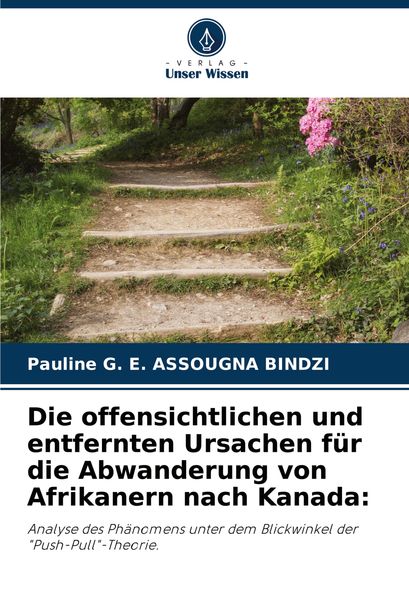 Die offensichtlichen und entfernten Ursachen für die Abwanderung von Afrikanern nach Kanada:, Taschenbuch von Pauline G. E. Assougna Bindzi, Verlag