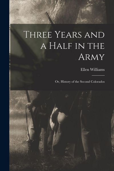 Produktbild: Three Years and a Half in the Army; or, History of the Second Colorados