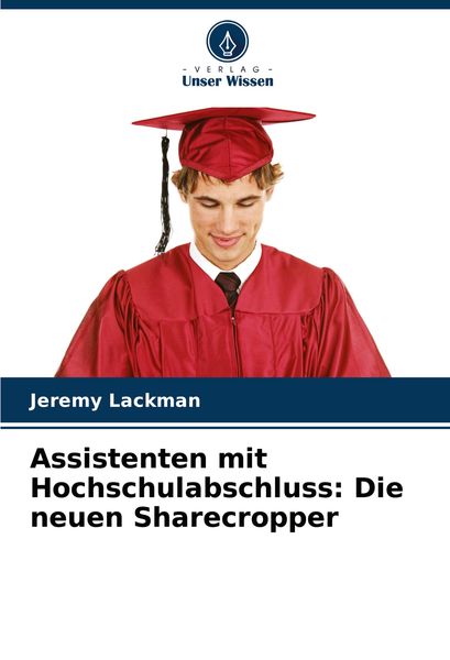 Produktbild: Assistenten mit Hochschulabschluss: Die neuen Sharecropper