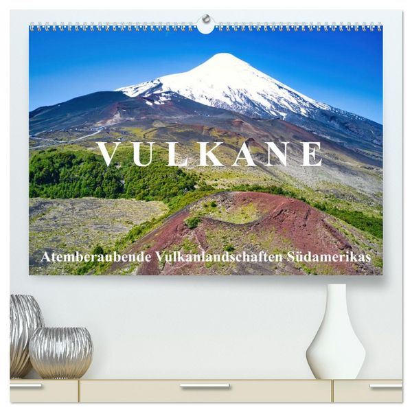 Produktbild: VULKANE: Atemberaubende Vulkanlandschaften S&uuml;damerikas (hochwertiger Premium Wandkalender 2026 DIN A2 quer), Kunstdruck in Hochglanz