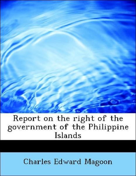 Produktbild: Magoon, C: Report on the right of the government of the Phil