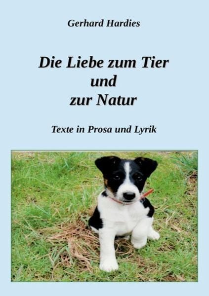 Die Liebe zum Tier und zur Natur, Taschenbuch von Gerhard Hardies, Epubli, 9783748504009