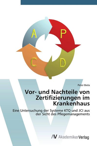 Vor- und Nachteile von Zertifizierungen im Krankenhaus, Taschenbuch von Peter Biela, AV Akademikerverlag, 9783639721690