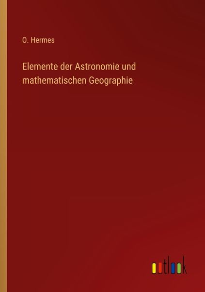 Produktbild: Elemente der Astronomie und mathematischen Geographie