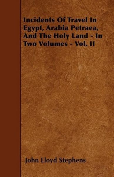 Produktbild: Incidents Of Travel In Egypt, Arabia Petraea, And The Holy Land - In Two Volumes - Vol. II