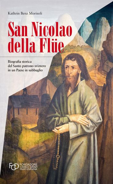 Produktbild: San Nicola della Fl&uuml;e. Biografia storica del santo patrono svizzero in un Paese in subbuglio
