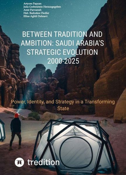 Produktbild: Between Tradition and Ambition: Saudi Arabia's Strategic Evolution, 2000-2025