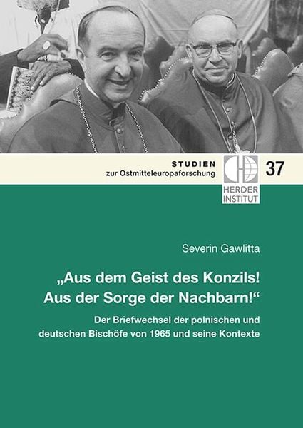 'Aus dem Geist des Konzils! Aus der Sorge der Nachbarn!'; Taschenbuch von Severin Gawlitta, Verlag Herder-Institut, 9783879694044
