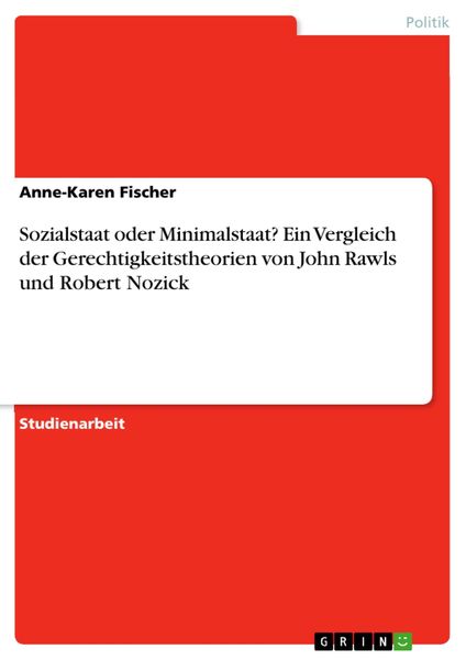 Produktbild: Sozialstaat oder Minimalstaat? Ein Vergleich der Gerechtigkeitstheorien von John Rawls und Robert Nozick