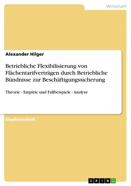 Produktbild: Betriebliche Flexibilisierung von Fl&auml;chentarifvertr&auml;gen durch Betriebliche B&uuml;ndnisse zur Besch&auml;ftigungssicherung