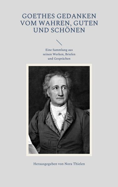 Produktbild: Goethes Gedanken vom Wahren, Guten und Sch&ouml;nen