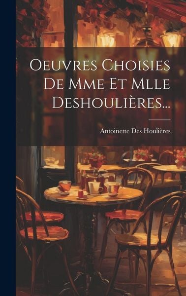 Produktbild: Oeuvres Choisies De Mme Et Mlle Deshouli&egrave;res...