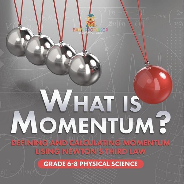Produktbild: What is Momentum? Defining and Calculating Momentum Using Newton's Third Law | Grade 6-8 Physical Science