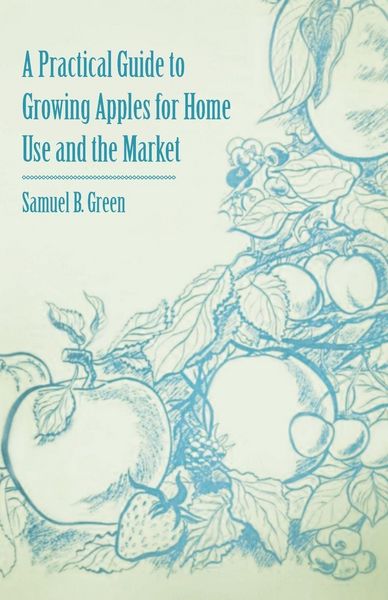 Produktbild: A Practical Guide to Growing Apples for Home Use and the Market
