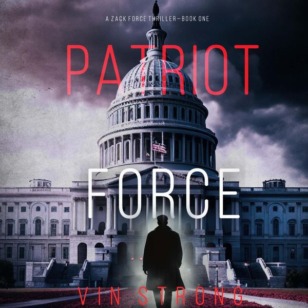 Produktbild: Patriot Force (A Zack Force Action Thriller&mdash;Book 1)