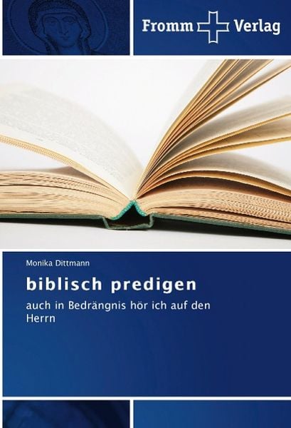 Dittmann, M: biblisch predigen, Taschenbuch von Monika Dittmann, Fromm Verlag, 9783841604859