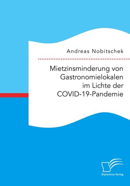 Produktbild: Mietzinsminderung von Gastronomielokalen im Lichte der COVID-19-Pandemie