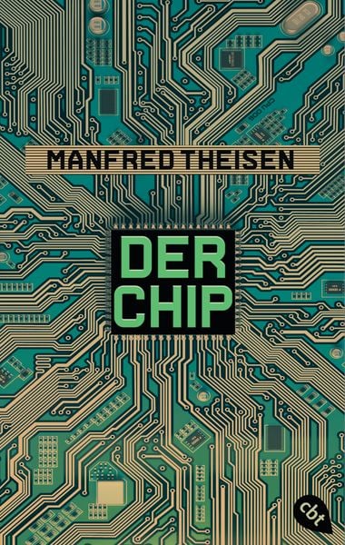 Der Chip, Taschenbuch von Manfred Theisen, Cbt, 978-3-570-31436-4