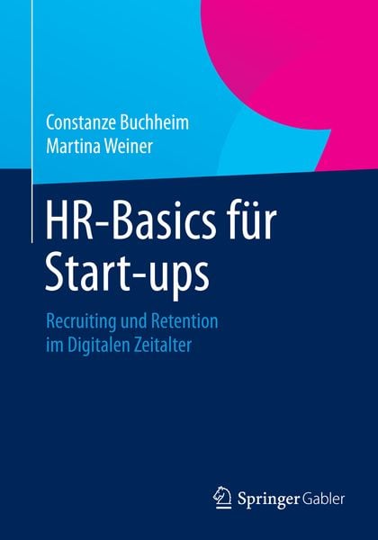 HR-Basics für Start-ups, Taschenbuch von Constanze Buchheim , Martina Weiner, Springer Fachmedien Wiesbaden GmbH, 9783658038922