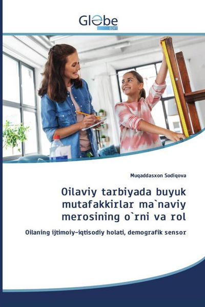 Produktbild: Oilaviy tarbiyada buyuk mutafakkirlar ma`naviy merosining o`rni va rol