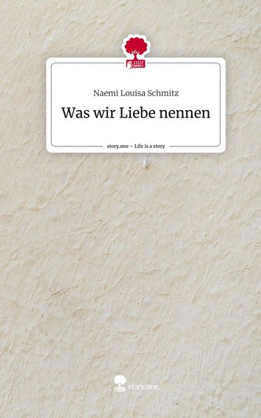 Produktbild: Was wir Liebe nennen. Life is a Story - story.one