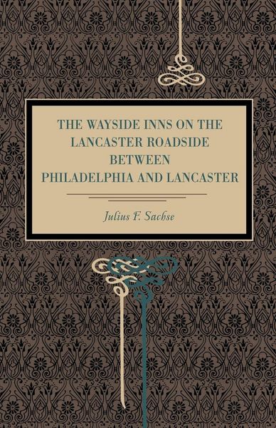 Produktbild: The Wayside Inns on the Lancaster Roadside Between Philadelphia and Lancaster