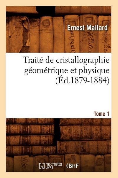 Produktbild: Trait&eacute; de cristallographie g&eacute;om&eacute;trique et physique. Tome 1 (&Eacute;d.1879-1884)