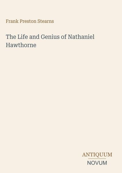 Produktbild: The Life and Genius of Nathaniel Hawthorne
