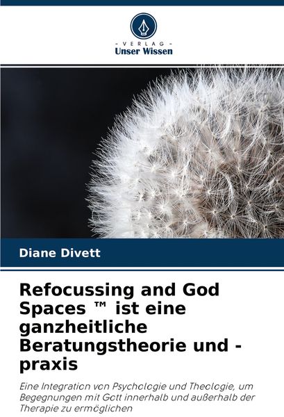 Produktbild: Refocussing and God Spaces (TM) ist eine ganzheitliche Beratungstheorie und -praxis