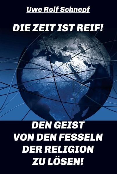 Produktbild: Die Zeit ist reif! - Den Geist von den Fesseln der Religion zu l&ouml;sen!