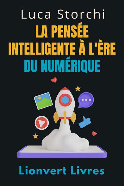 Produktbild: La Pens&eacute;e Intelligente &Agrave; L'&egrave;re Du Num&eacute;rique - &iquest;Strat&eacute;gies Pour Prendre Des D&eacute;cisions Intelligentes Dans Un Monde Connect&eacute; (Collection Vie &Eacute;quilibr&eacute;e,