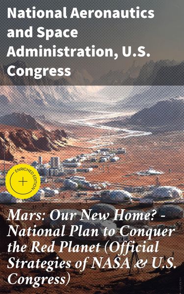 Produktbild: Mars: Our New Home? - National Plan to Conquer the Red Planet (Official Strategies of NASA & U.S. Congress)