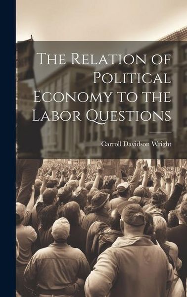 Produktbild: The Relation of Political Economy to the Labor Questions