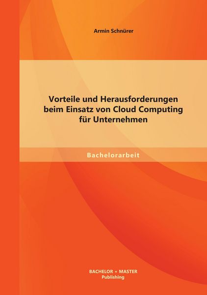 Produktbild: Vorteile und Herausforderungen beim Einsatz von Cloud Computing f&uuml;r Unternehmen