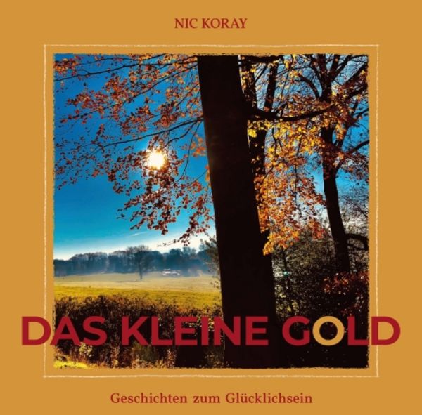 Das kleine Gold, Taschenbuch von Nic Koray, Tredition, 9783347224025