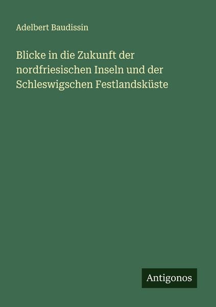Produktbild: Blicke in die Zukunft der nordfriesischen Inseln und der Schleswigschen Festlandsk&uuml;ste