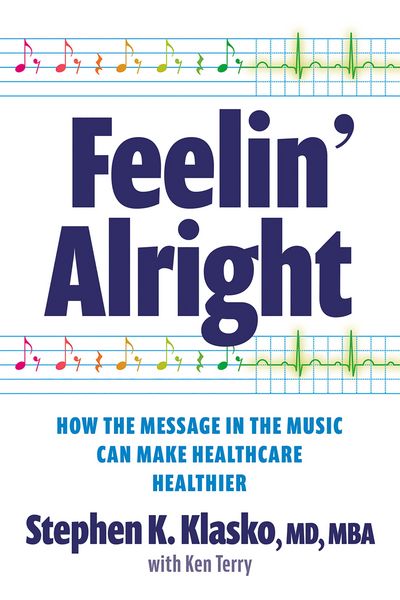 Produktbild: Feelin' Alright: How the Message in the Music Can Make Healthcare Healthier