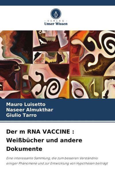 Der m RNA VACCINE : Weißbücher und andere Dokumente, Taschenbuch von Mauro Luisetto , Naseer Almukthar , Giulio Tarro, Verlag Unser Wissen,