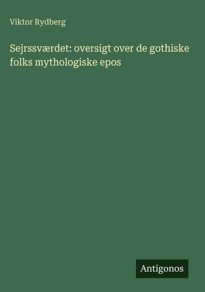 Produktbild: Sejrssv&aelig;rdet: oversigt over de gothiske folks mythologiske epos