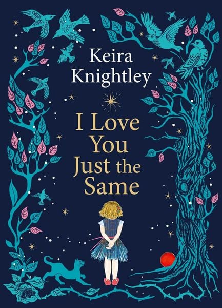 I Love You Just the Same, Gebundene Ausgabe von Keira Knightley, Simon & Schuster, 978-1-398-53174-1