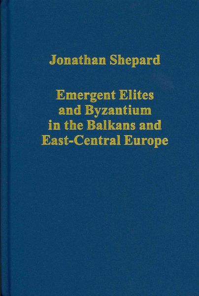 Produktbild: Emergent Elites and Byzantium in the Balkans and East-Central Europe