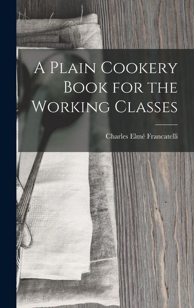 Produktbild: A Plain Cookery Book for the Working Classes
