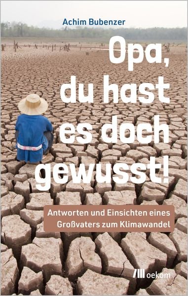 Opa, Du hast es doch gewusst!, Taschenbuch von Achim Bubenzer, Oekom verlag, 9783987261138