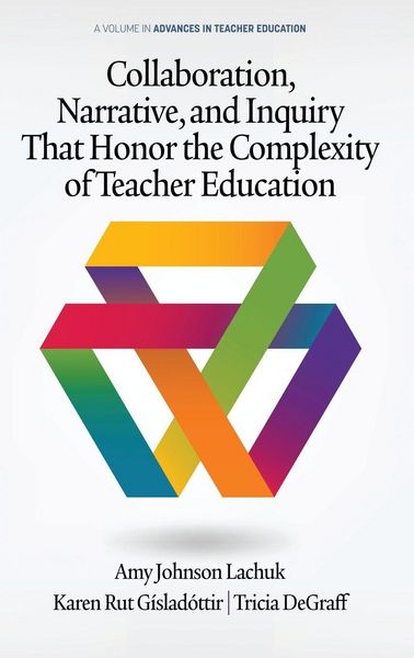 Produktbild: Collaboration, Narrative, and Inquiry That Honor the Complexity of Teacher Education (hc)