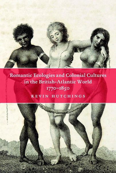 Produktbild: Romantic Ecologies and Colonial Cultures in the British Atlantic World, 1770-1850