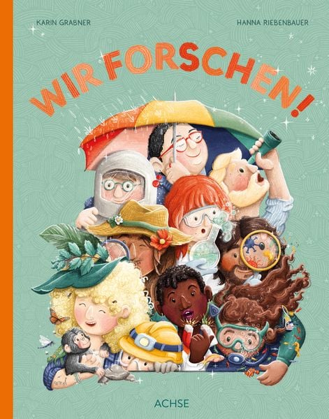 Wir forschen!, Gebundene Ausgabe von Karin Grabner, Achse Verlag, 978-3-903408-38-8